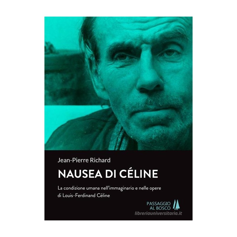 Nausea di céline. la condizione umana nell'immaginario e nelle opere di louis-ferdinand céline