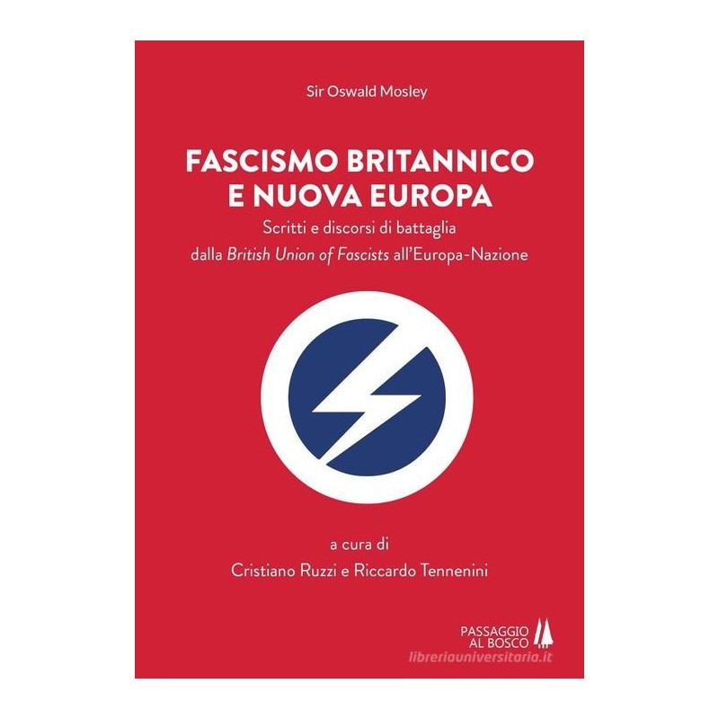 Fascismo britannico e nuova europa. scritti e discorsi di battaglia dalla british union of fascists all'europa-nazione