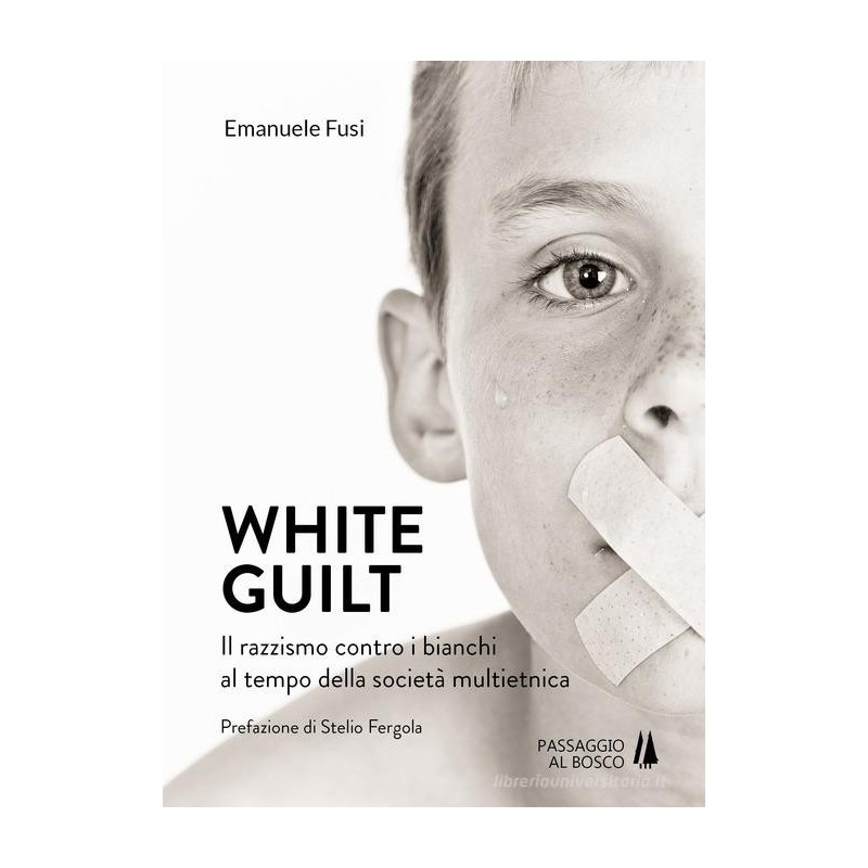 White guilt. il razzismo contro i bianchi al tempo della società multietnica