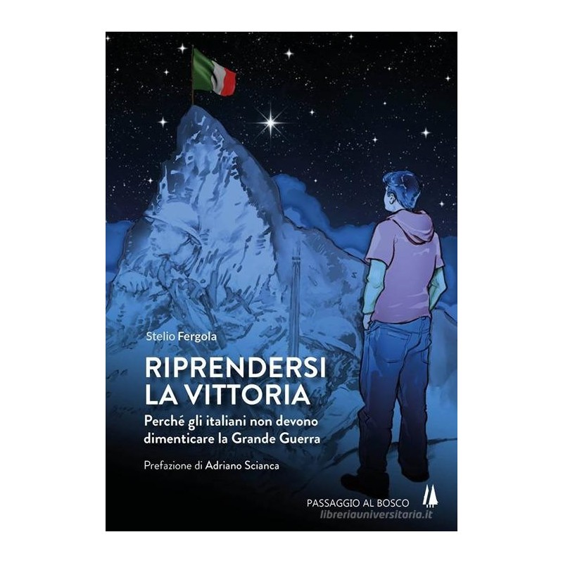 Riprendersi la vittoria. perchè gli italiani non devono dimenticare la grande guerra