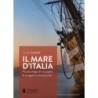Il mare d'italia. piccolo elogio di un popolo di navigatori e avventurieri