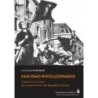 Fascismo rivoluzionario. il fascismo di sinistra dal sansepolcrismo alla repubblica sociale