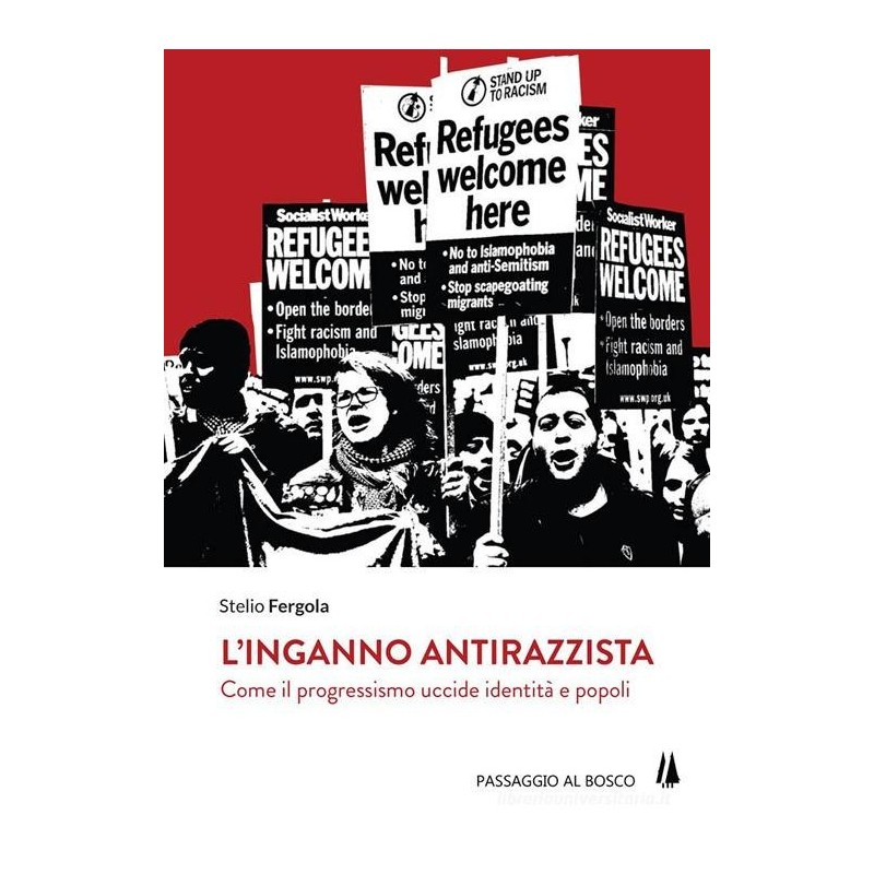 L’inganno antirazzista. come il progressismo uccide identità e popoli