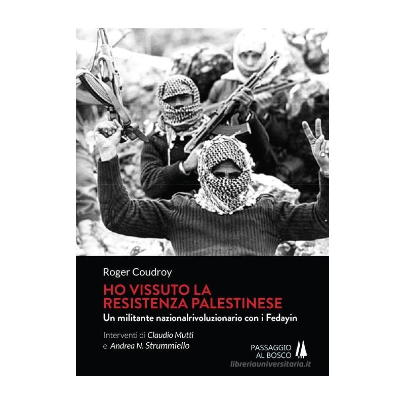 Ho vissuto la resistenza palestinese. un militante nazionalrivoluzionario con i fedayin