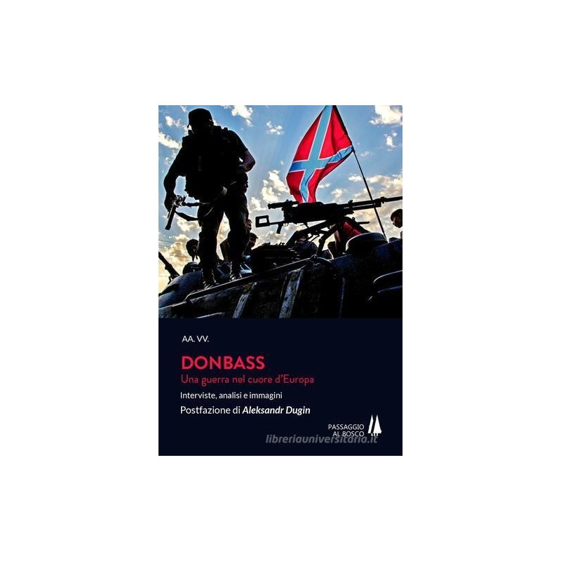 Donbass. una guerra nel cuore d'europa. interviste, analisi e immagini