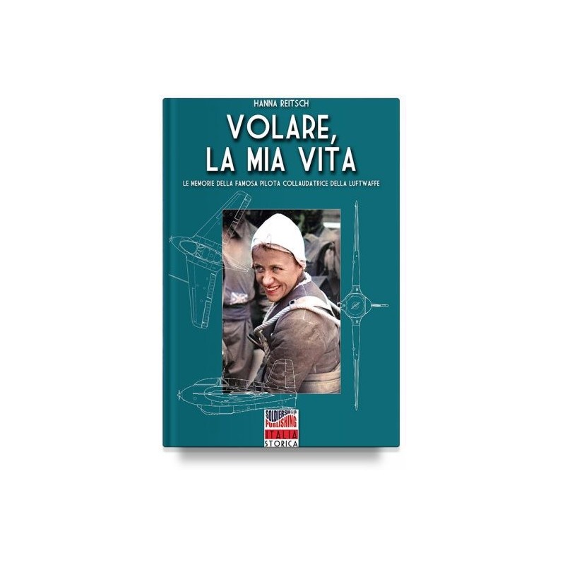 Volare, la mia vita. le memorie della famosa pilota collaudatrice della luftwaffe