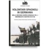 Volontari spagnoli in germania nella seconda guerra mondiale. wehrmacht, waffen ss e sd. vol. 1