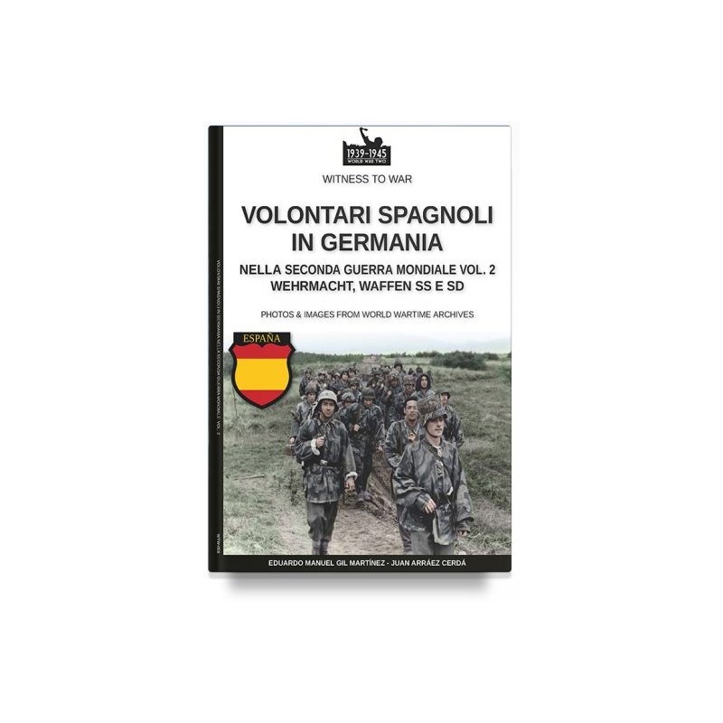 Volontari spagnoli in germania nella seconda guerra mondiale. wehrmacht, waffen ss e sd. vol. 2