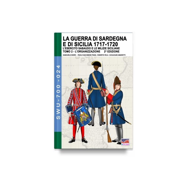 La guerra di sardegna e di sicilia 1717-1720. l'esercito sabaudo e le milizie siciliane. vol. 2