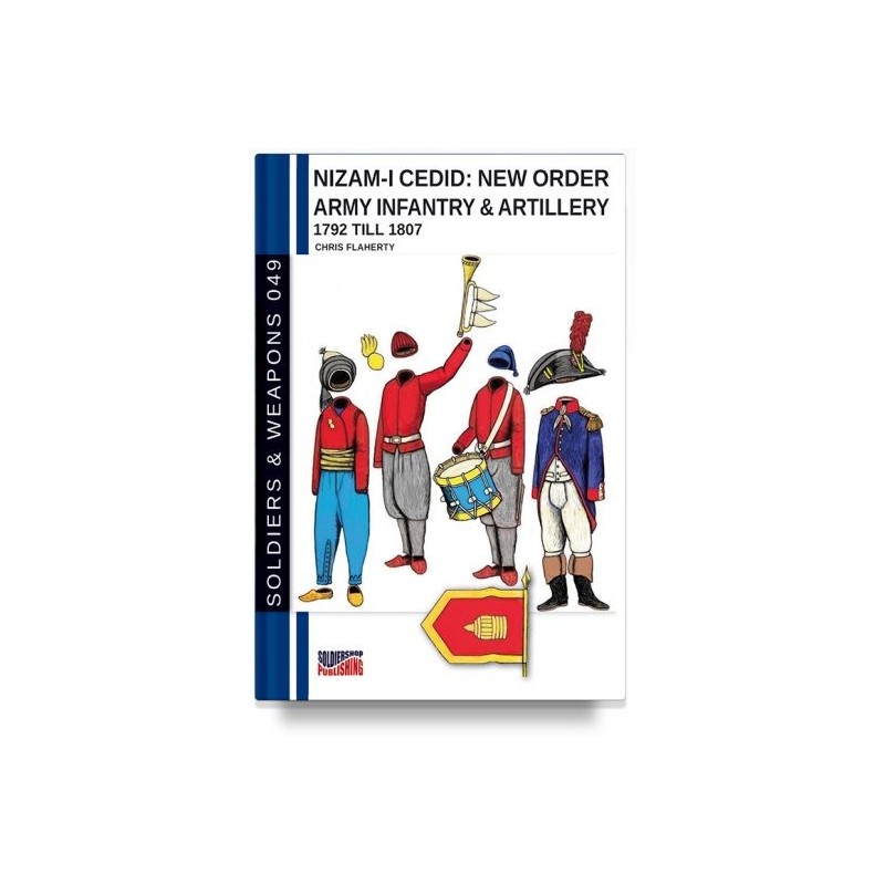 Nizam-i cedid: new order army infantry & artillery 1792 till 1807
