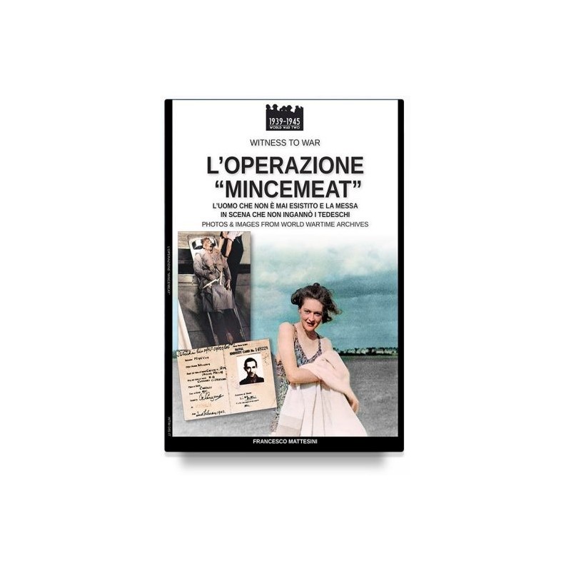 Operazione «mincemeat». l'uomo che non è mai esistito e la messa in scena che non ingannò mai i tedeschi