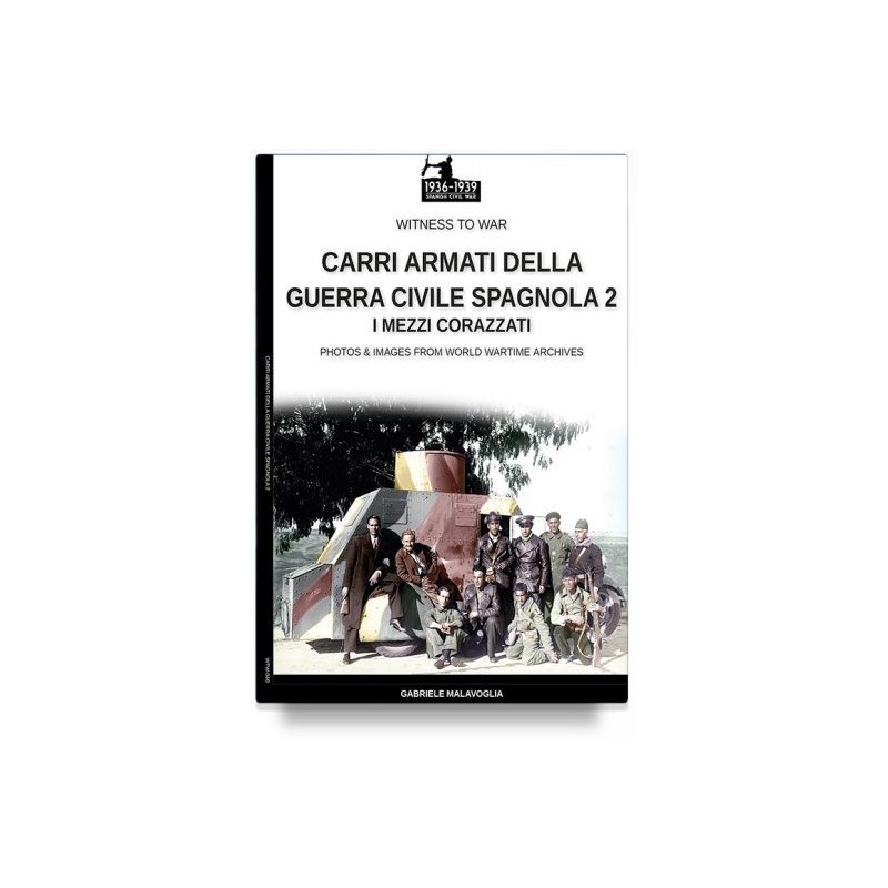 Carri armati della guerra civile spagnola. vol. 2: i mezzi corazzati
