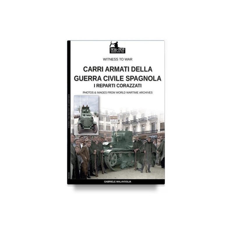Carri armati della guerra civile spagnola. Vol 1 - reparti corazzati