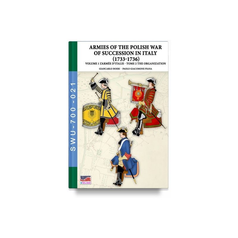 War of the polish succession in italy 1733-1736. vol. 1/2: the armée d'italie. the organization