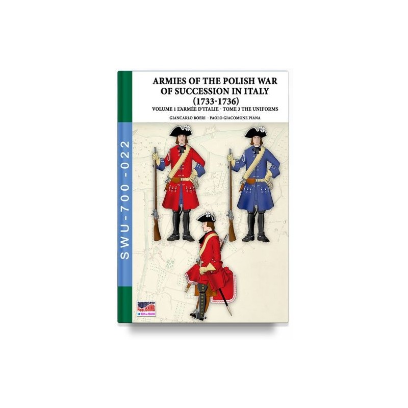 War of the polish succession in italy 1733-1736. vol. 1/3: the armée d'italie. uniforms