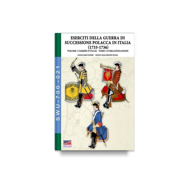 Guerra della successione polacca in italia 1733-1736. vol. 1/2: l' armée d'italie. l'organizzazione