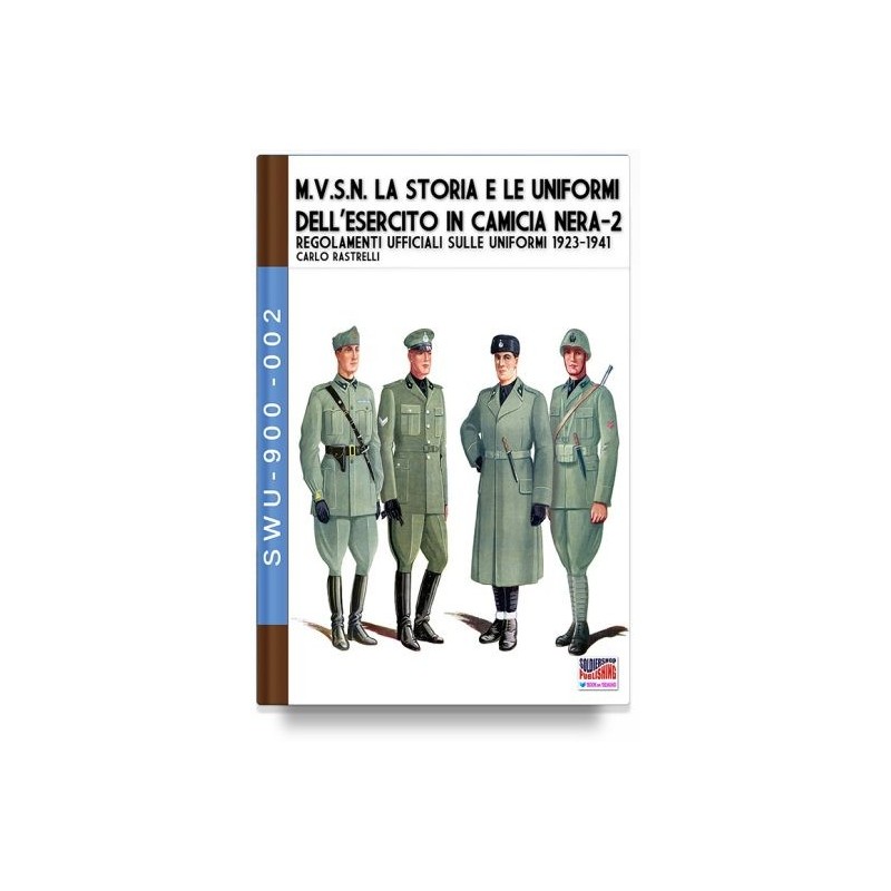 M.v.s.n. la storia e le uniformi dell'esercito in camicia nera. vol. 2