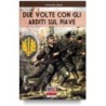 Due volte con gli arditi sul piave