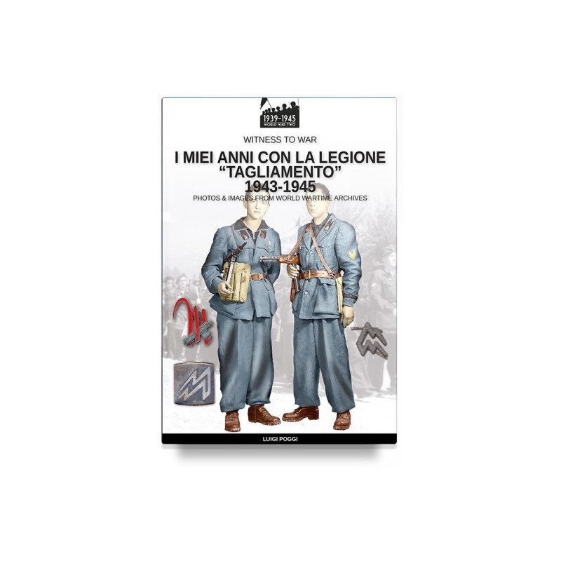 Miei anni con la legione «tagliamento» 1943-1945