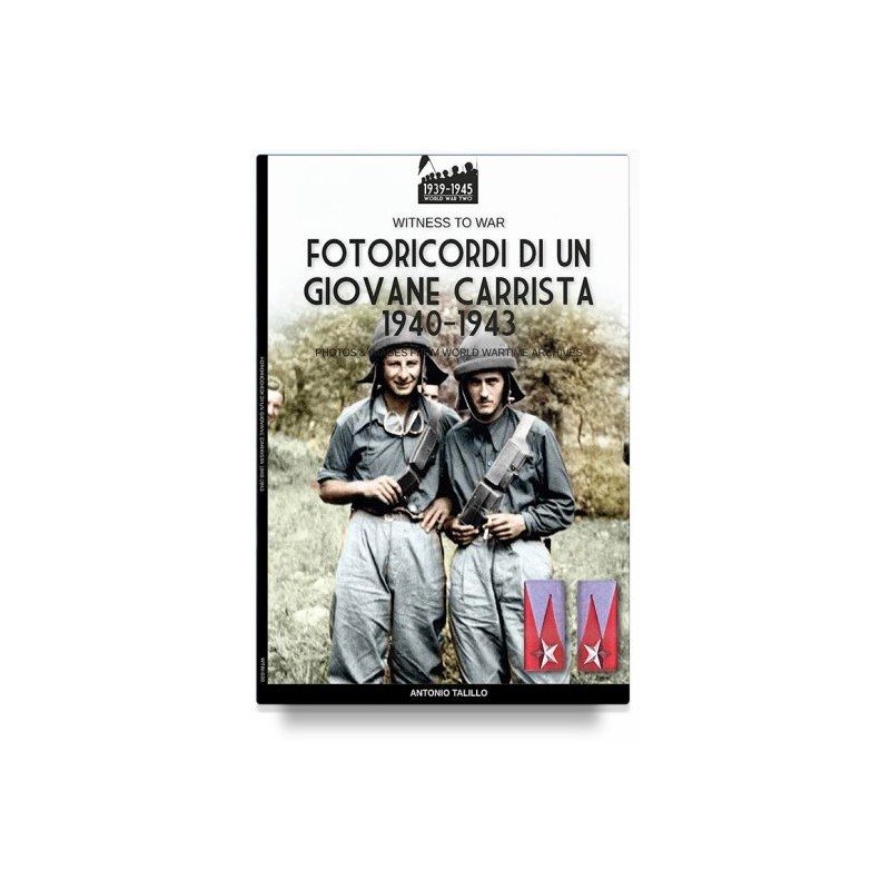 Fotoricordi di un giovane carrista 1940-1943. ediz. illustrata