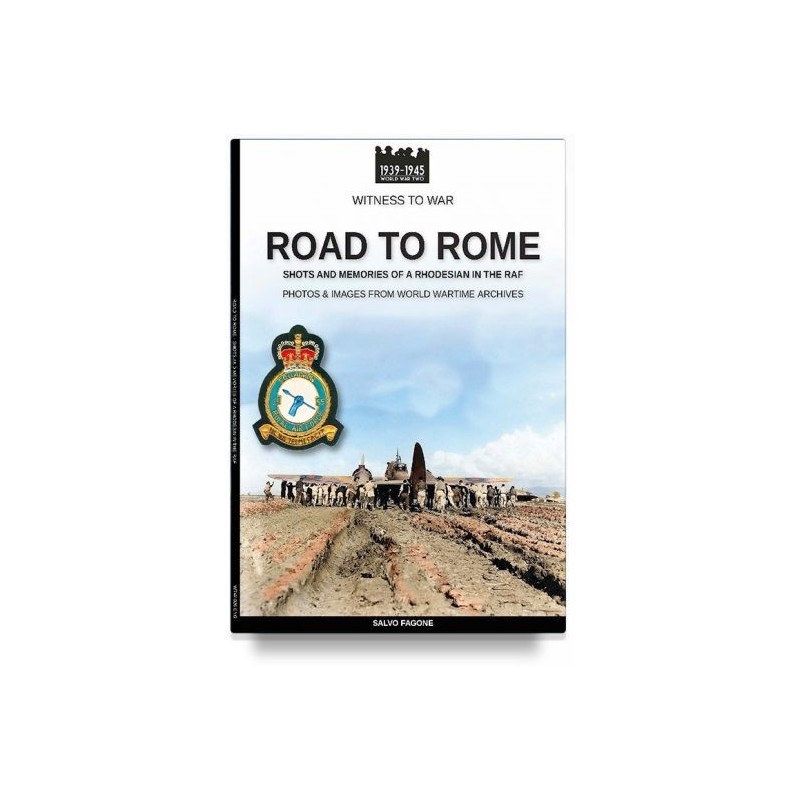 Road to rome. shots and memories of a rhodesian in the raf. ediz. illustrata