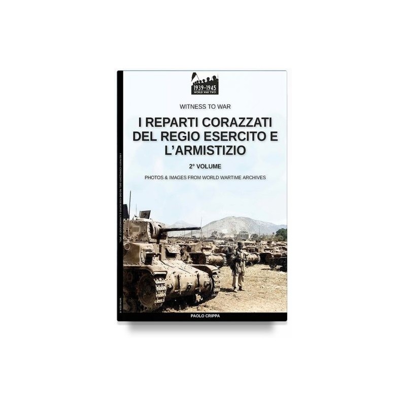 Reparti corazzati del regio esercito e l'armistizio. vol. 2