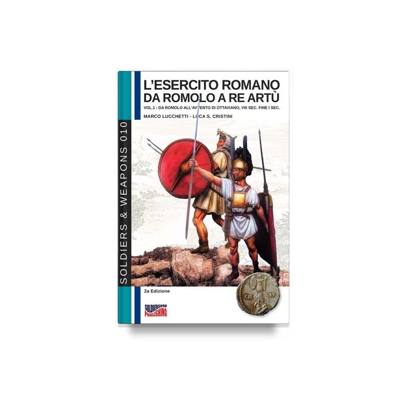 Esercito romano da romolo a re artù. ediz. italiana e inglese. Vol. 1