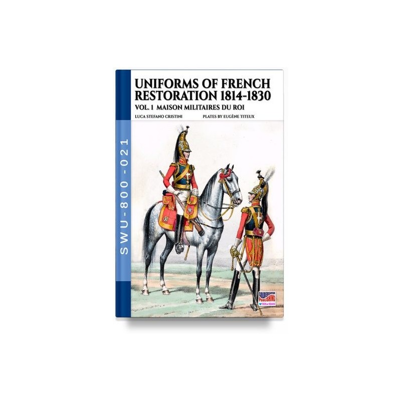 Uniforms of french restoration 1814-1830 - vol. 1