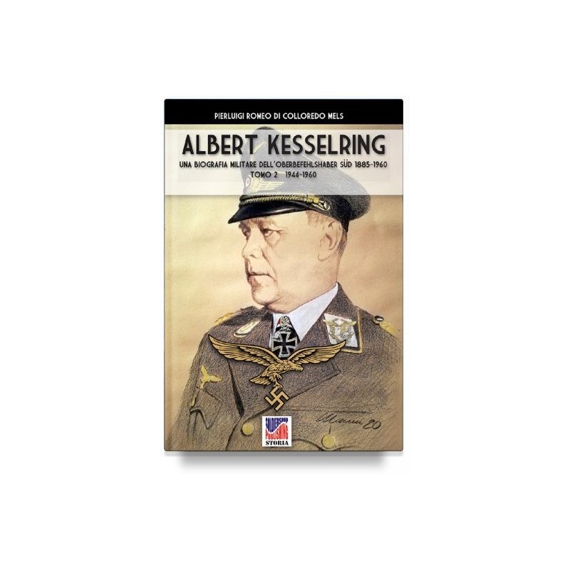 Kesselring: una biografia militare dell'oberbefehlshaber süd, 1885-1960. vol. 2: 1944-1960