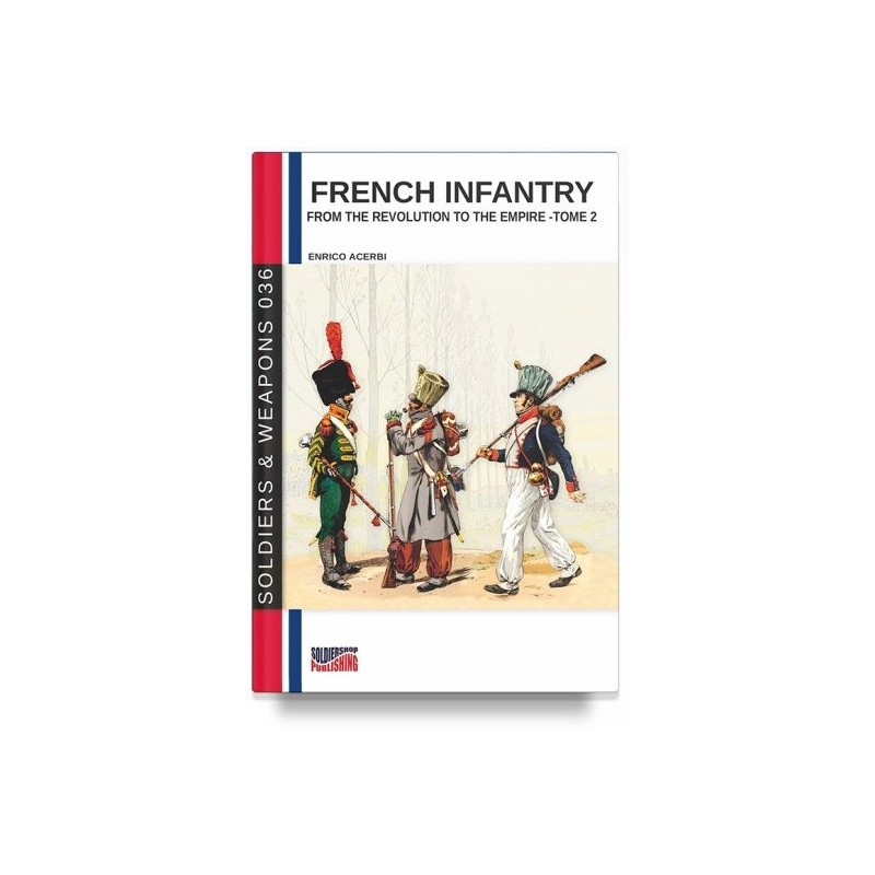 French infantry from the revolution to the empire. ediz. illustrata. vol. 2