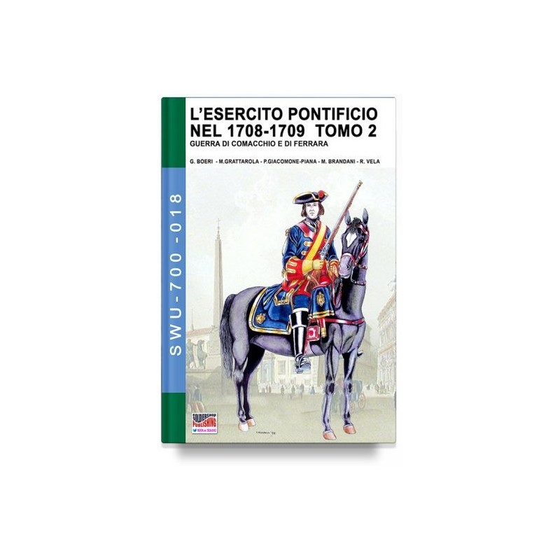 Esercito pontificio nel 1708-1709. guerra di comacchio e di ferrara. Vol. 2