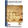 Soldati del papa. l'esercito pontificio negli ultimi anni del risorgimento
