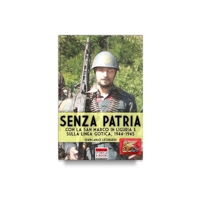 Senza patria. con la san marco in liguria e sulla linea gotica 1944-1945