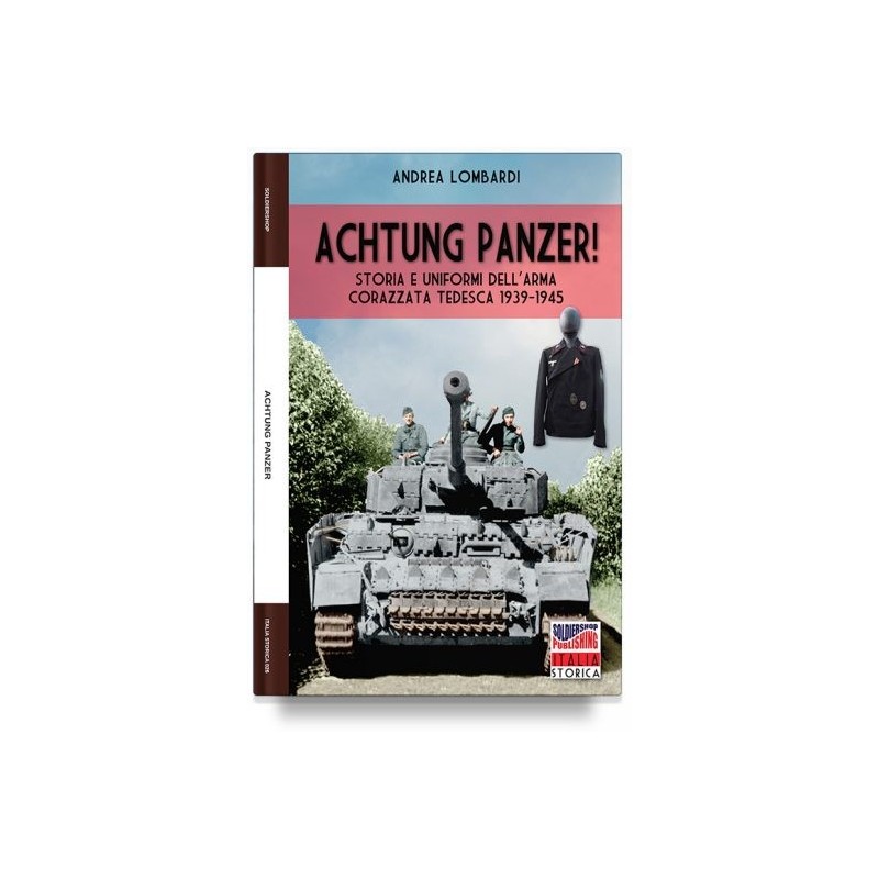 Achtung panzer! storia e uniformi dell'arma corazzata tedesca, 1939-1945