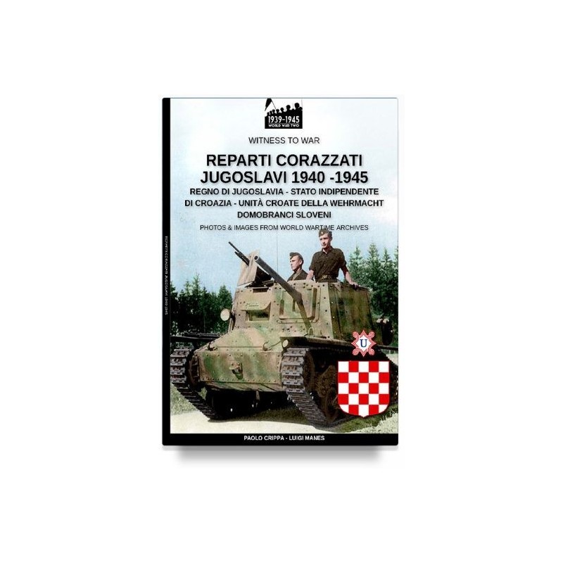 Reparti corazzati jugoslavi 1940-1945. ediz. illustrata