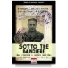 Sotto tre bandiere. una vita per la patria (1941-1946)