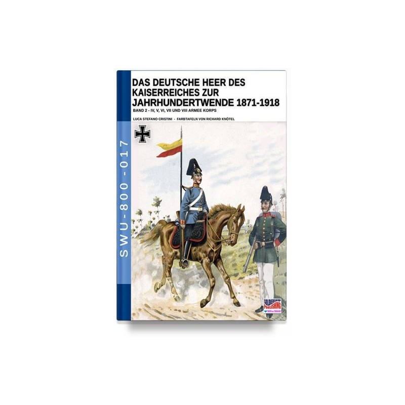 Deutsche heer des kaiserreiches zur jahrhundertwende 1871-1918. vol. 2