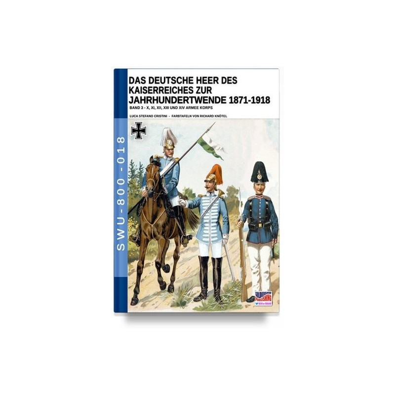 Deutsche heer des kaiserreiches zur jahrhundertwende 1871-1918. vol. 3