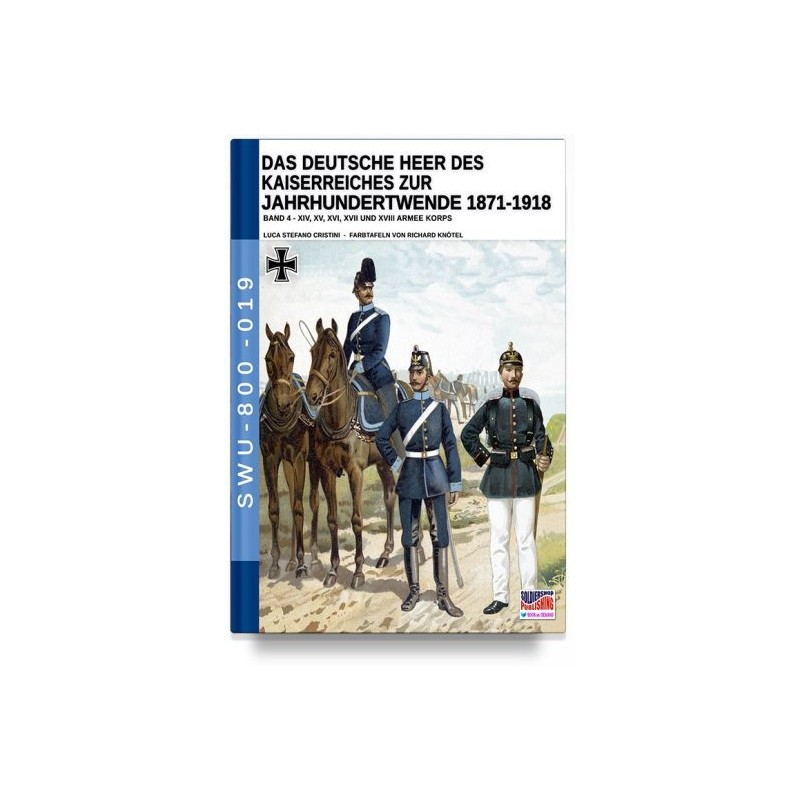 Deutsche heer des kaiserreiches zur jahrhundertwende 1871-1918. vol. 4