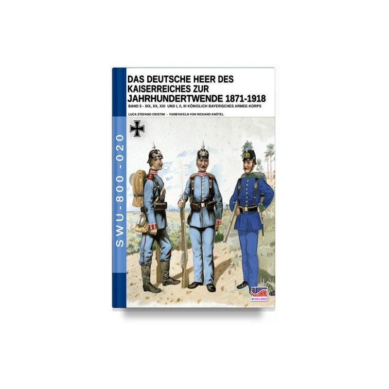 Deutsche heer des kaiserreiches zur jahrhundertwende 1871-1918. vol. 5