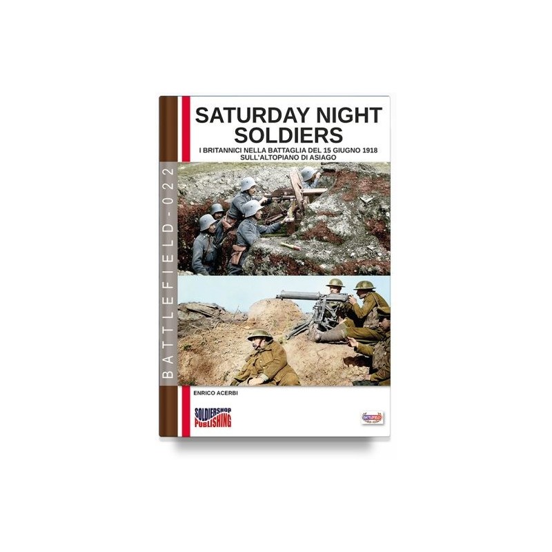 Saturday night soldiers. i britannici nella battaglia del 15 giugno 1918 sull'altopiano di asiago