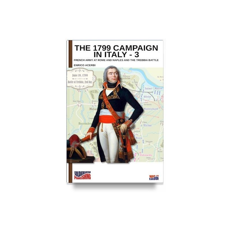 1799 campaign in italy. vol. 3: french army at rome and naples and the trebbia battle