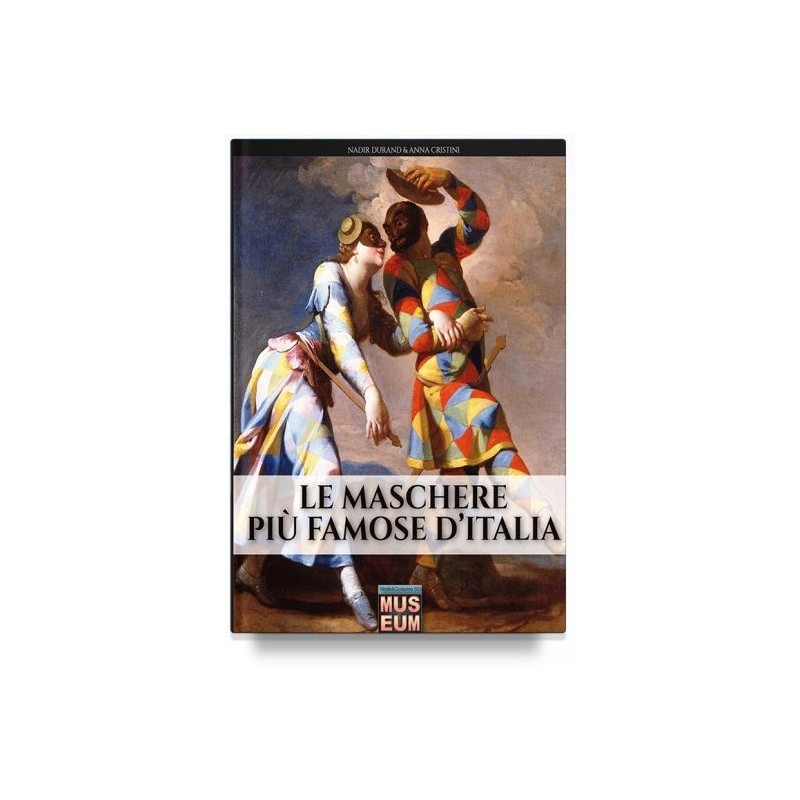 Maschere più famose d'italia. ediz. Illustrata