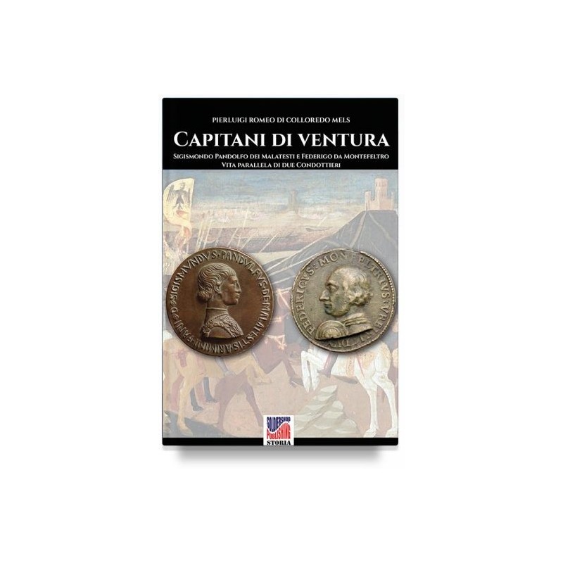 Capitani di ventura. sigismondo pandolfo dei malatesti e federigo da montefeltro