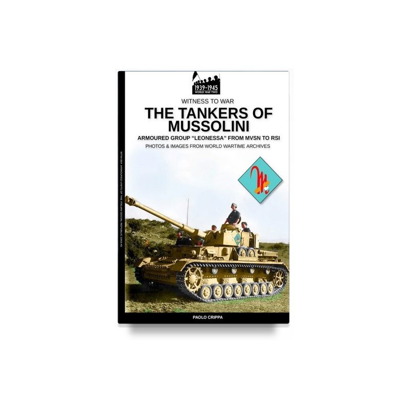 Tankers of mussolini. armoured group "leonessa" from mvsn to rsi. nuova ediz. (the)