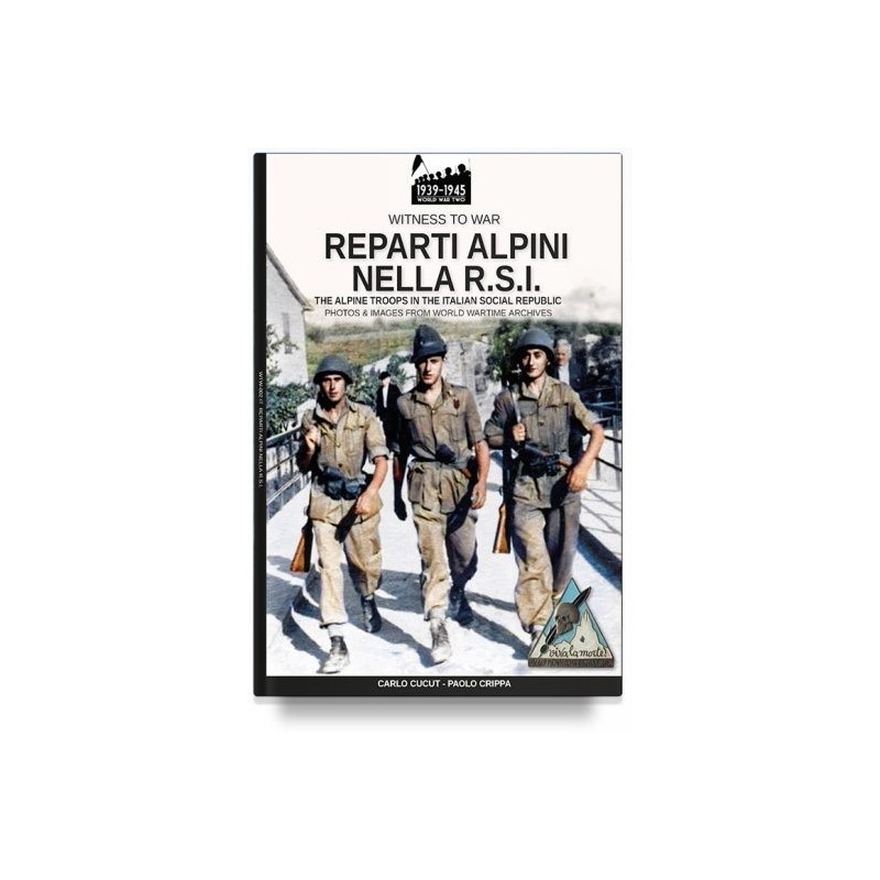 Reparti alpini nella r.s.i-the alpine troops in the italian social republic. ediz. illustrata