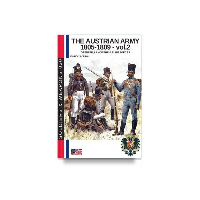 Austrian army (1805-1809) Vol. 2: grenzer, lanswher & elite forces