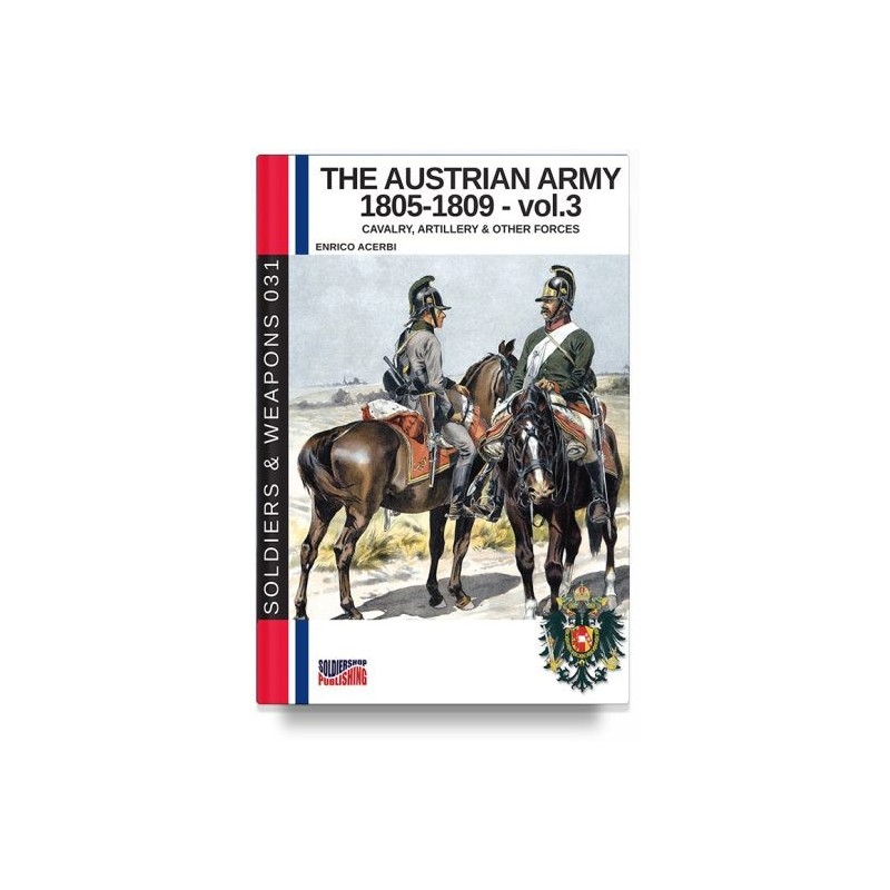 Austrian army (1805-1809). Vol. 3: the cavalry, artillery & other forces