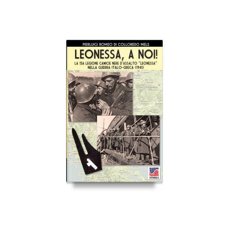 Leonessa, a noi! la XV legione camicie nere d'assalto «leonessa» nella guerra italo-greca (1941)