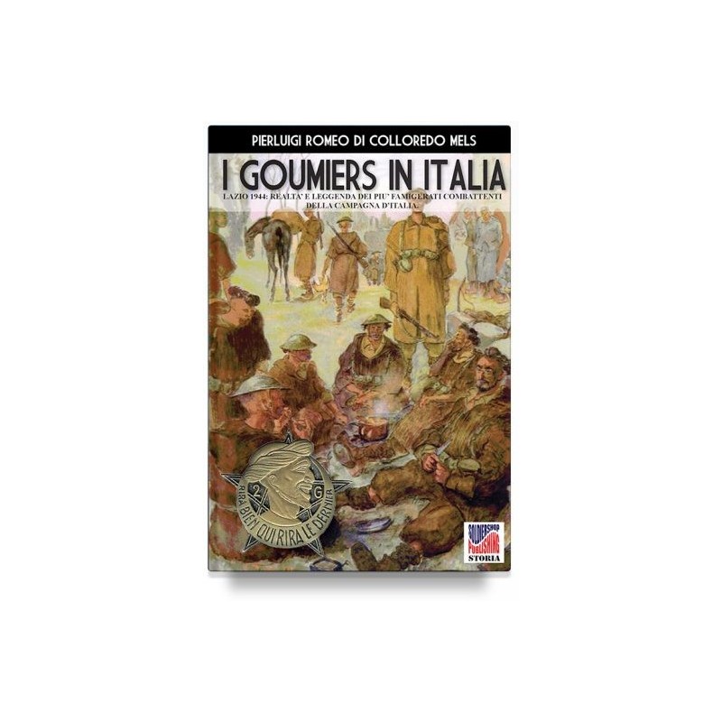 Goumiers in italia. lazio 1944: realtà e leggenda dei più famigerati combattenti della campagna d'italia